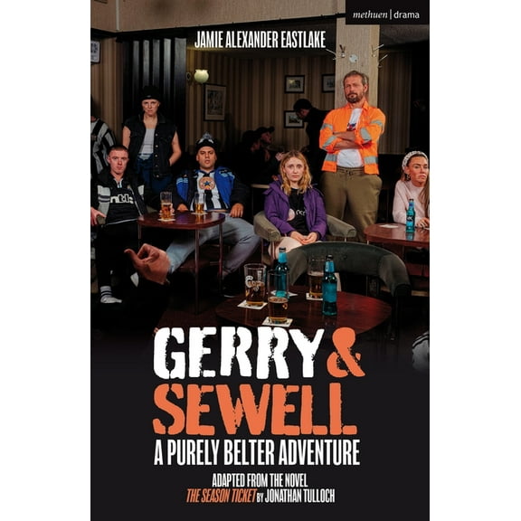 Gerry & Sewell: A Purely Belter Adventure: Adapted from the Novel the Season Ticket by Jonathan Tulloch, (Paperback)