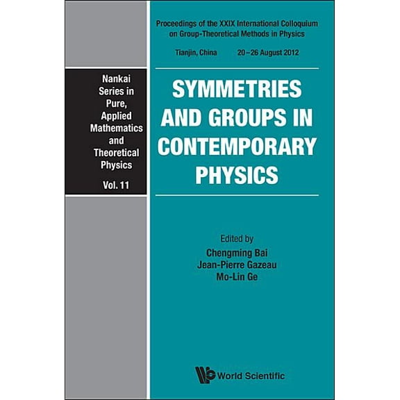 Nankai Pure, Applied Mathematics and The Symmetries and Groups in Contemporary Physics, Book 11, (Hardcover)