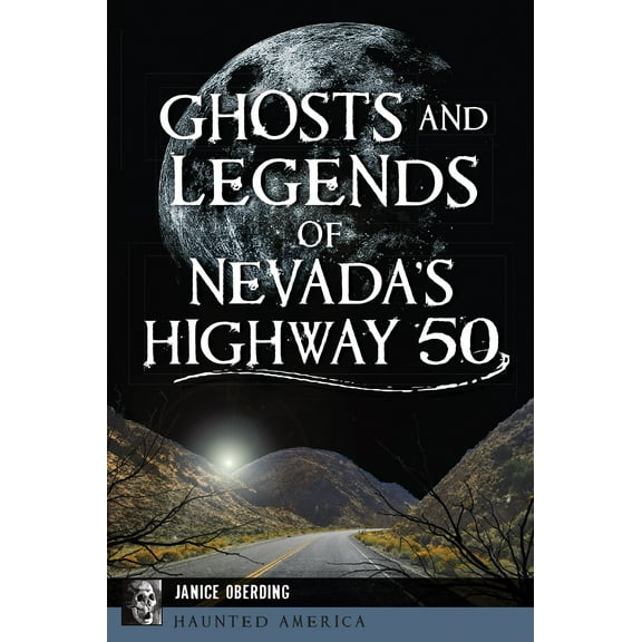 Ghosts and Legends of Nevada's Highway 50 (Paperback)