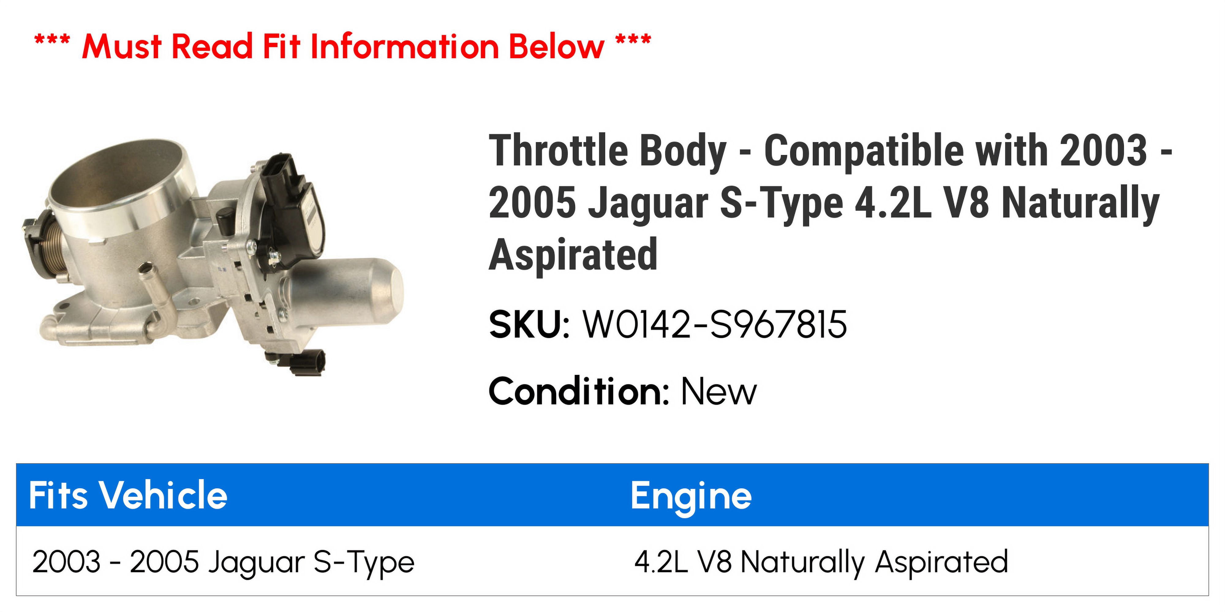 Throttle Body - Compatible with 2003 - 2005 Jaguar S-Type 4.2L V8 Naturally Aspirated 2004