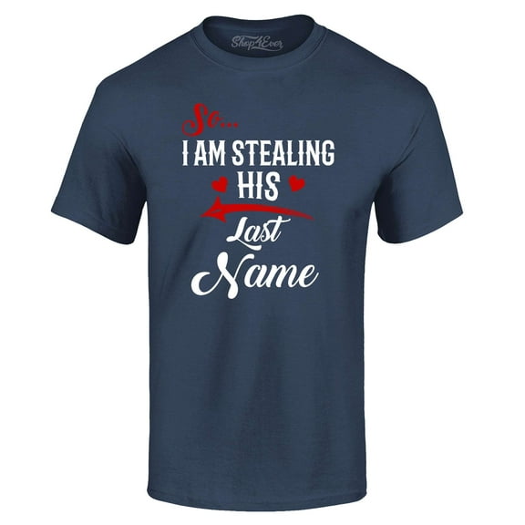 Shop4Ever Men's So I'm Stealing His Last Name Couples Matching Graphic T-shirt XXX-Large Navy