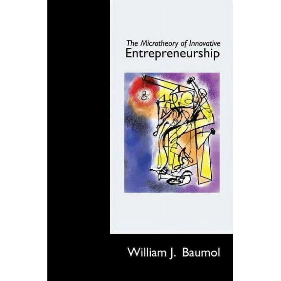 The Kauffman Foundation Innovation and E The Microtheory of Innovative Entrepreneurship, Book 8, (Hardcover)