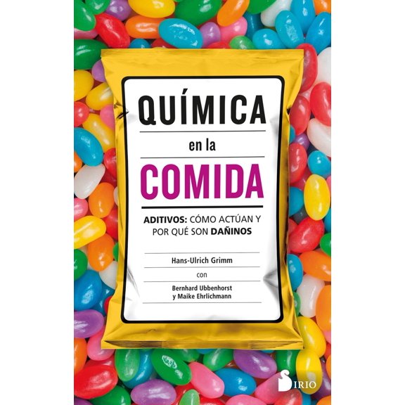 QUIMICA EN LA COMIDA, ADITIVOS: COMO ACTUAN Y POR QUE SON DAÑINOS EDITORIAL SIRIO HANS ULRICH GRIMM