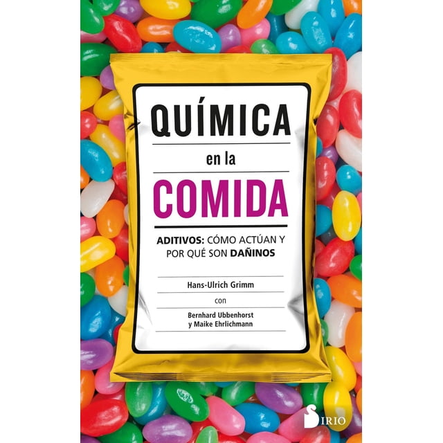 QUIMICA EN LA COMIDA, ADITIVOS: COMO ACTUAN Y POR QUE SON DAÑINOS EDITORIAL SIRIO HANS ULRICH GRIMM