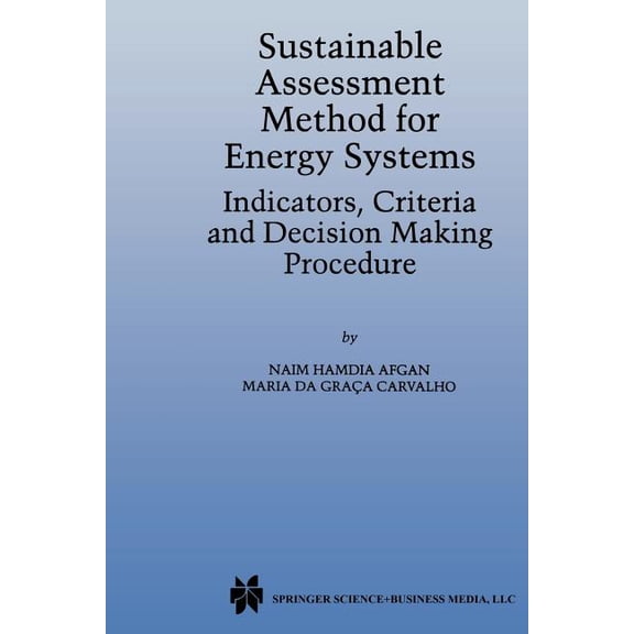 Sustainable Assessment Method for Energy Systems: Indicators, Criteria and Decision Making Procedure, (Paperback)