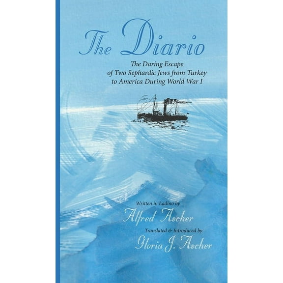 The Diario: The Daring Escape of Two Sephardic Jews from Turkey to America During World War I, (Hardcover)