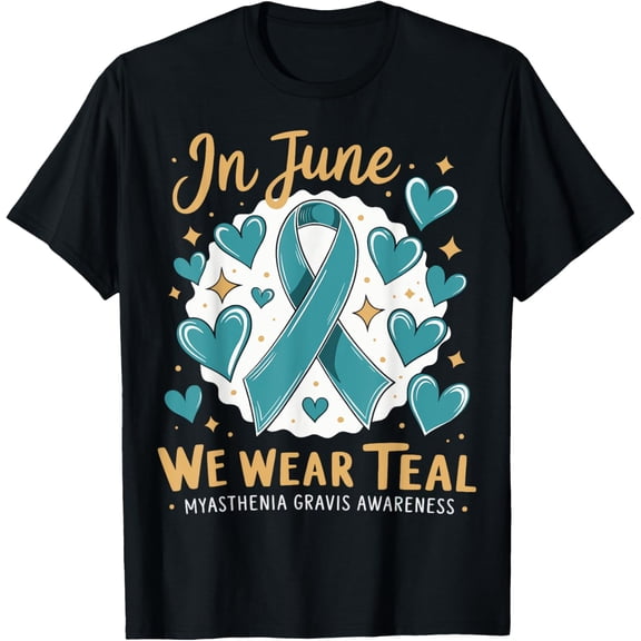 Exquisite and comfortable-In June We Wear Teal Myasthenia Gravis Awareness T-Shirt