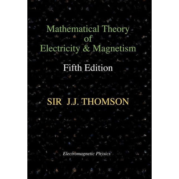 Mathematical Theory of Electricity and Magnetism, Fifth Edition (Electromagnetic Physics) (Hardcover)