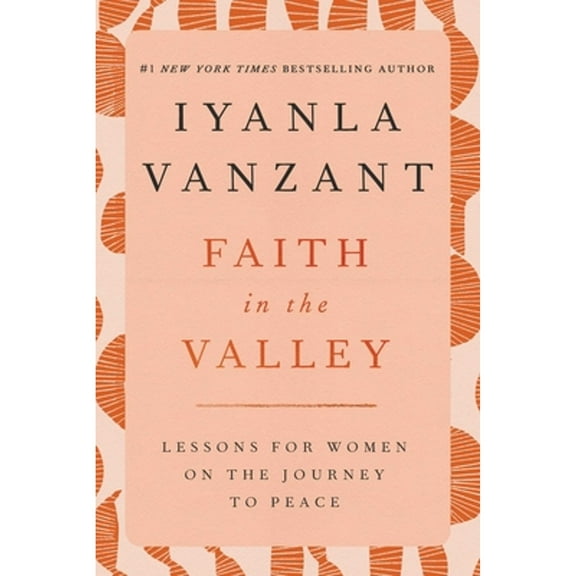 Pre-Owned Faith in the Valley: Lessons for Women on the Journey Toward Peace (Paperback) by Iyanla Vanzant