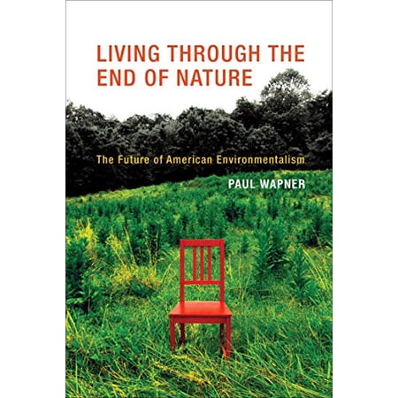 Pre-Owned Living Through the End of Nature: The Future of American Environmentalism (Paperback) 0262518791 9780262518796