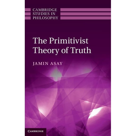 Cambridge Studies in Philosophy The Primitivist Theory of Truth, (Hardcover)