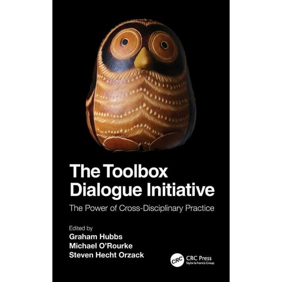 The Toolbox Dialogue Initiative: The Power of Cross-Disciplinary Practice, (Hardcover)