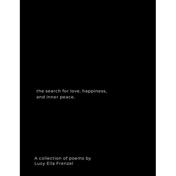 The search for love, happiness, and inner peace: A collection of poems, (Paperback)