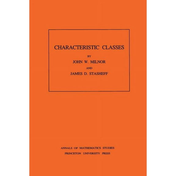 Annals of Mathematics Studies Characteristic Classes. (Am-76), Volume 76, Book 76, (Paperback)