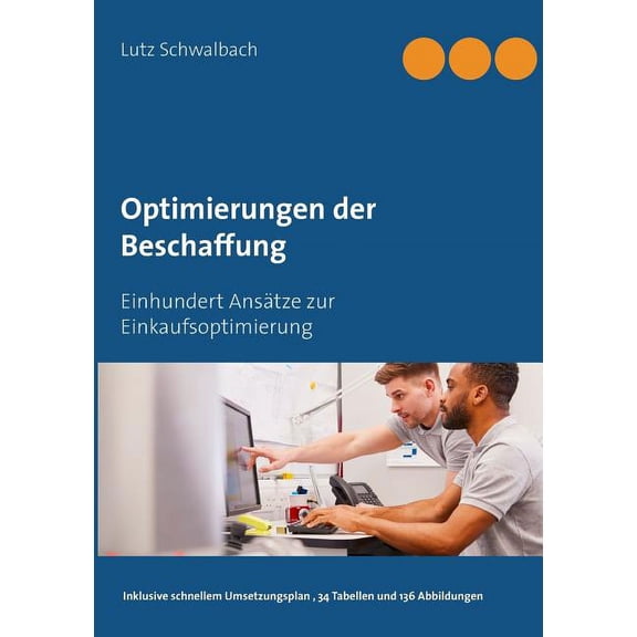 Optimierungen der Beschaffung: Einhundert Ansätze zur Einkaufsoptimierung, (Paperback)