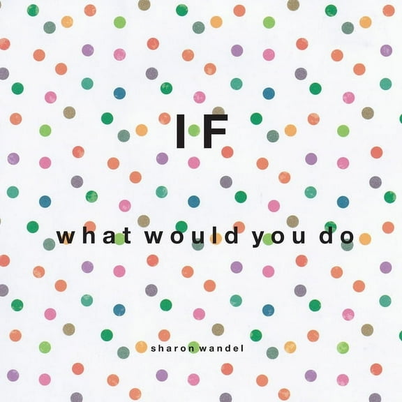 If: what would you do, (Paperback)