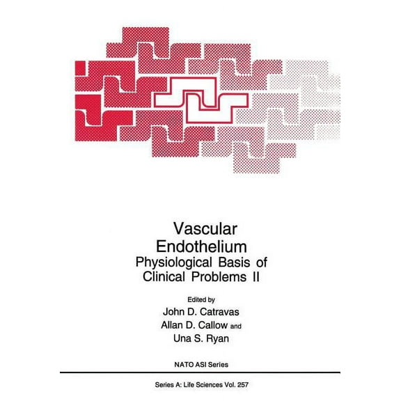 NATO Science Series A: Vascular Endothelium: Physiological Basis of Clinical Problems II, Book 257, (Paperback)