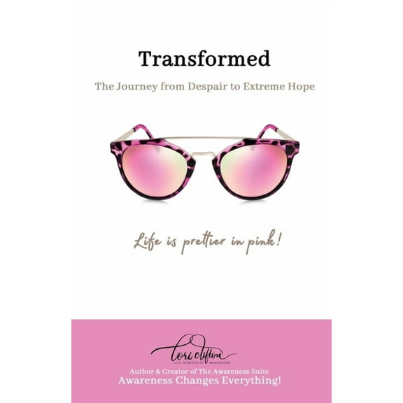 Transformed: The Journey from Despair to Extreme Hope, (Paperback)