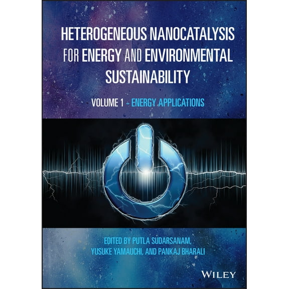 Heterogeneous Nanocatalysis for Energy and Environmental Sustainability, Volume 1: Energy Applications (Hardcover)