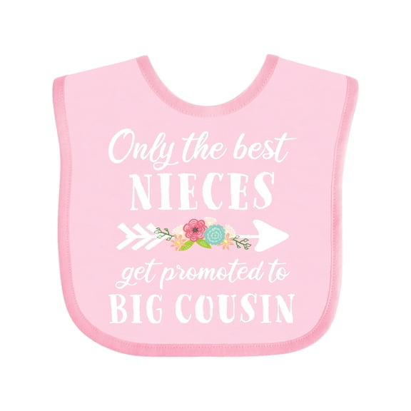 Inktastic Only the Best Nieces Get Promoted to Big Cousin Boys or Girls Baby Bib