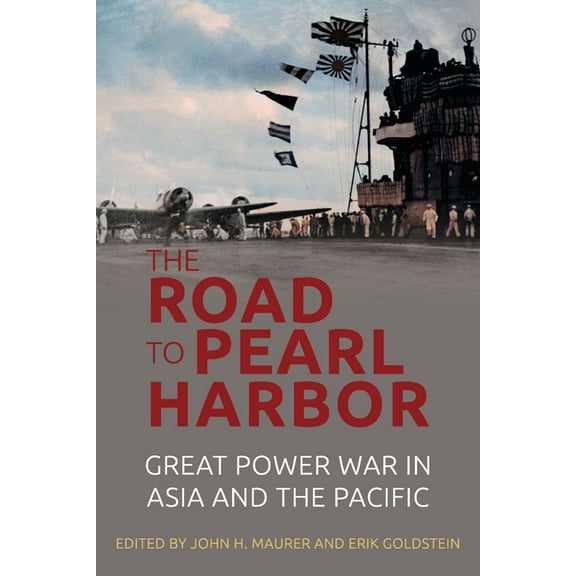 The Road to Pearl Harbor: Great Power War in Asia and the Pacific, (Hardcover)