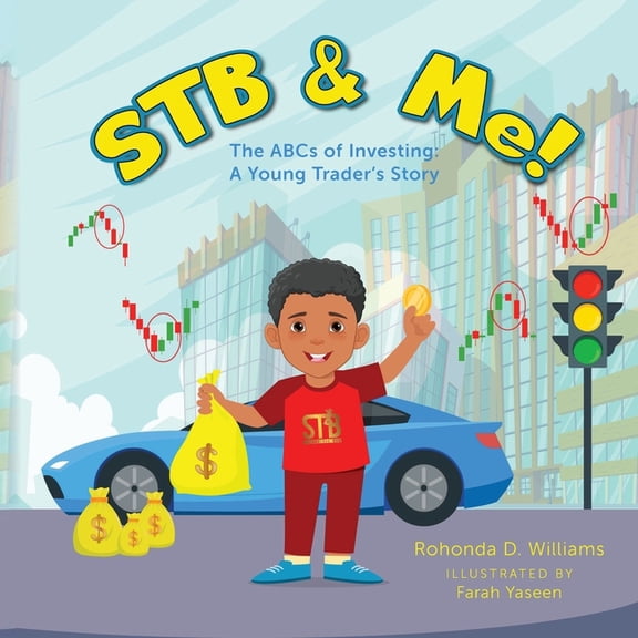 STB & Me!: The ABCs of Investing: A Young Trader's Story, (Paperback)