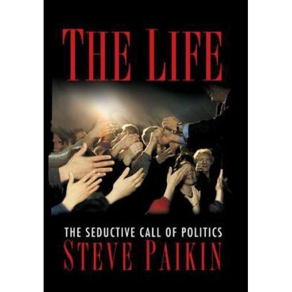 Pre-Owned The life: The seductive call of politics (Hardcover) 0670892238 9780670892235