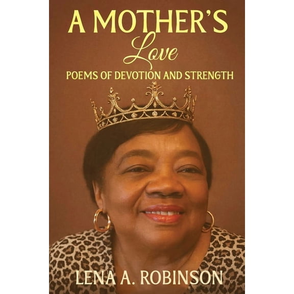 A Mother's Love: Poems of Devotion and Strength, (Paperback)