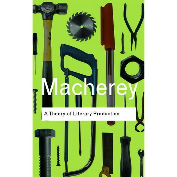 Routledge Classics A Theory of Literary Production, (Paperback)