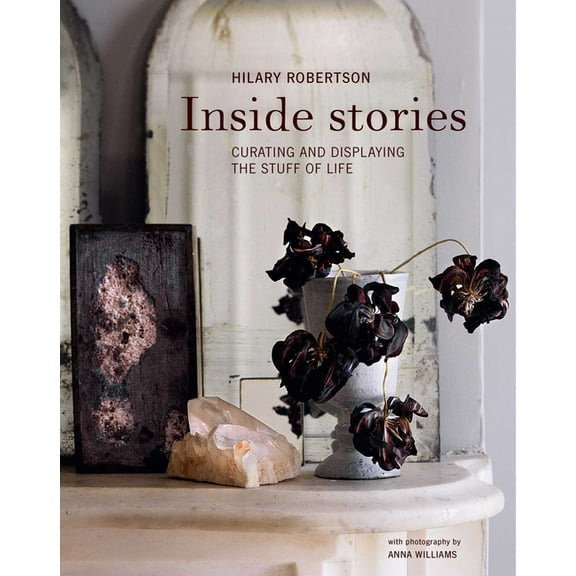 Inside Stories: Curating and Displaying the Stuff of Life, (Hardcover)