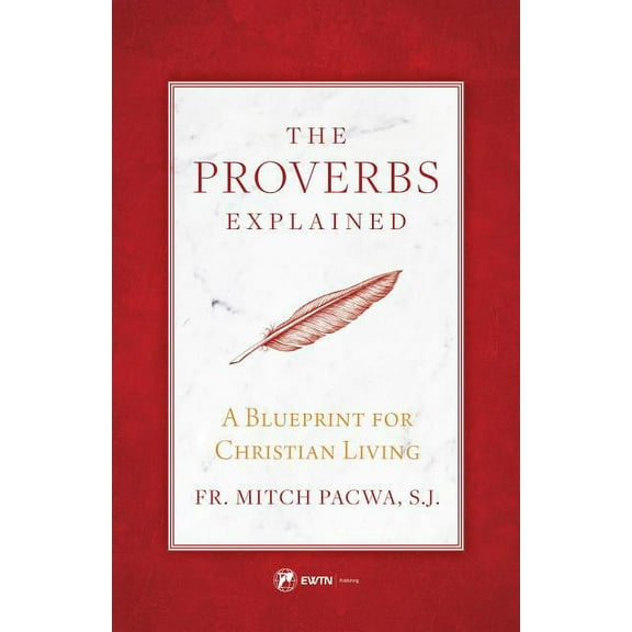 The Proverbs Explained: A Blueprint for Christian Living, (Paperback)