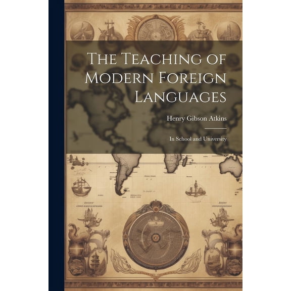 The Teaching of Modern Foreign Languages: In School and University, (Paperback)