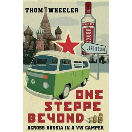 One Steppe Beyond : Across Russia in a VW Camper -