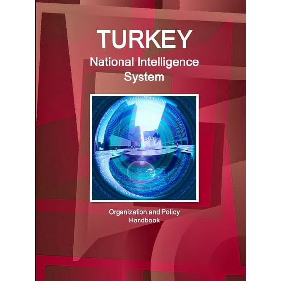 Turkey National Intelligence System: Organization and Policy Handbook, (Paperback)