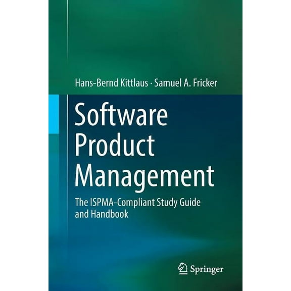 Software Product Management: The ISPMA-Compliant Study Guide and Handbook, (Paperback)