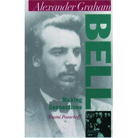 Pre-Owned Alexander Graham Bell : Making Connections (Paperback) 9780195123210