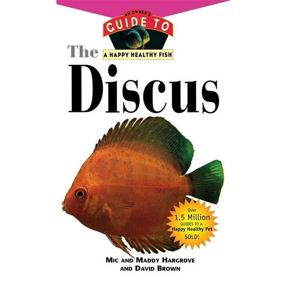 Your Happy Healthy Pet Guides The Discus: An Owner's Guide to a Happy Healthy Fish, Book 143, (Paperback)