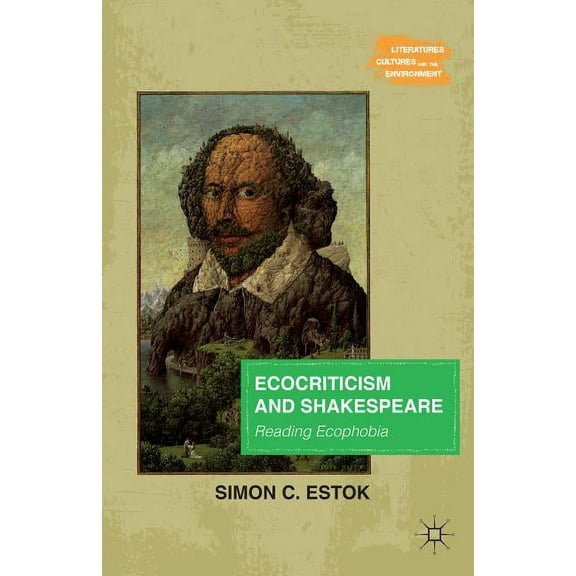 Literatures, Cultures, and the Environme Ecocriticism and Shakespeare: Reading Ecophobia, (Paperback)