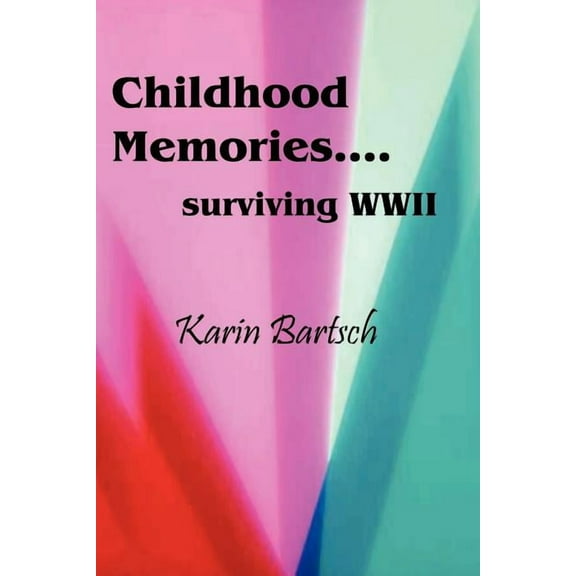 Childhood Memories...surviving World War II
