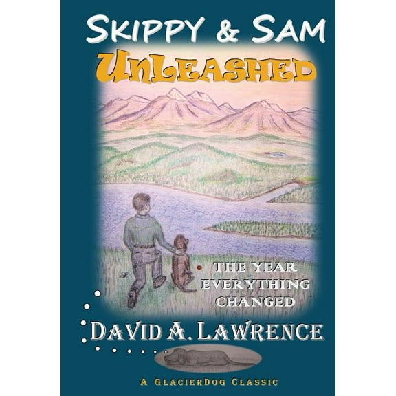 Skippy & Sam Unleashed: The Year Everything Changed, (Paperback)