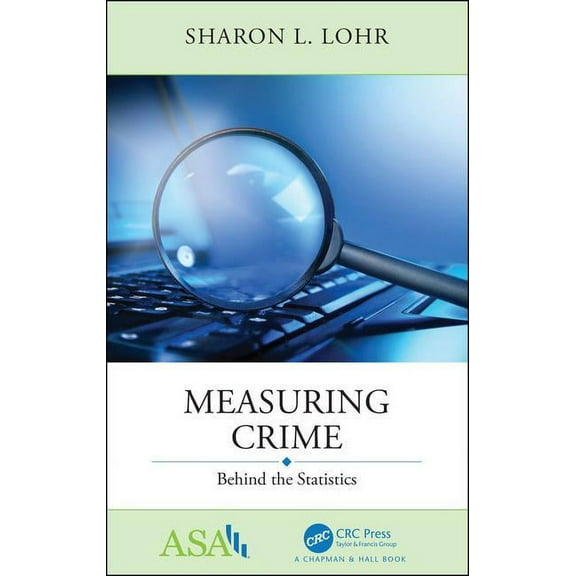 Asa-CRC Statistical Reasoning in Science Measuring Crime: Behind the Statistics, (Paperback)