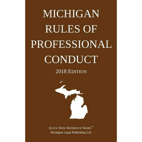2018 Michigan Rules of Professional Conduct; 2018 Edition, (Paperback)