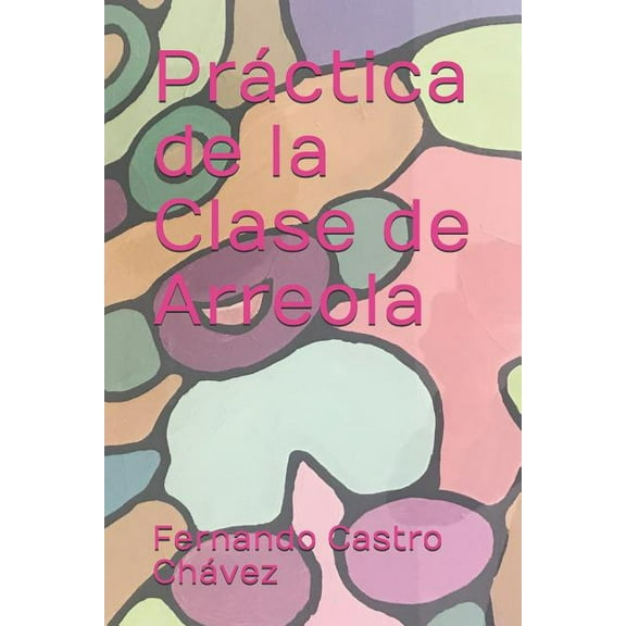 Práctica de la Clase de Arreola (Paperback)