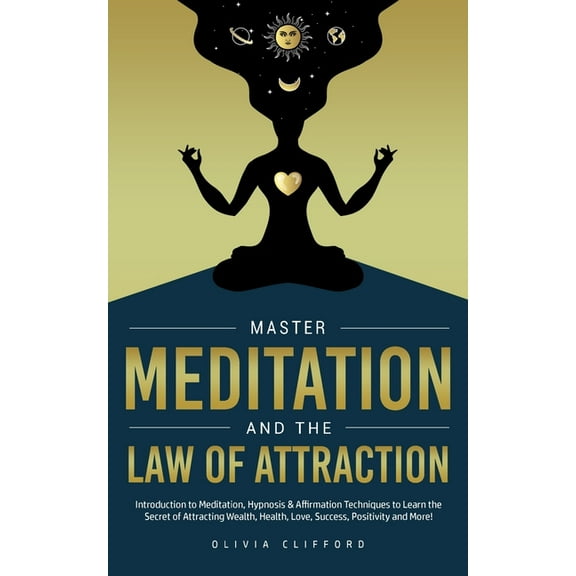 Master Meditation and The Law of Attraction: Introduction to Meditation, Hypnosis & Affirmation Techniques to Learn the , (Paperback)