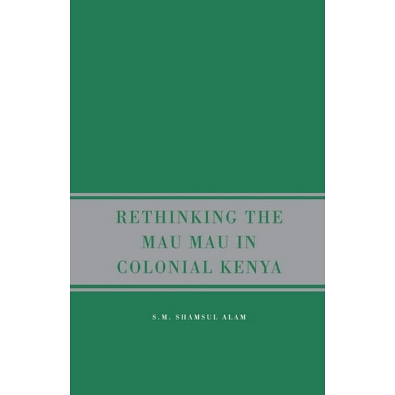 Rethinking Mau Mau in Colonial Kenya, (Paperback)