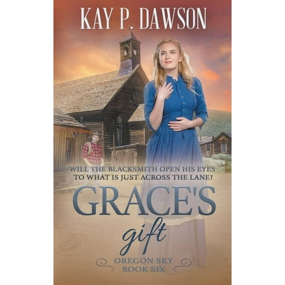Oregon Sky Grace's Gift: A Historical Christian Romance, Book 6, (Paperback)