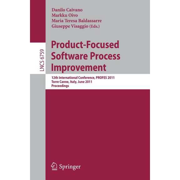 Product-Focused Software Process Improvement: 12th International Conference, PROFES 2011, Torre Canne, Italy, June 20-22, (Paperback)
