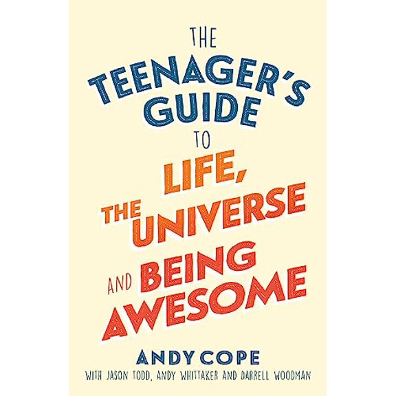 Pre-Owned The Teenager's Guide to Life, the Universe and Being Awesome: Super-Charge Your Life (Paperback) 1473679427 9781473679429