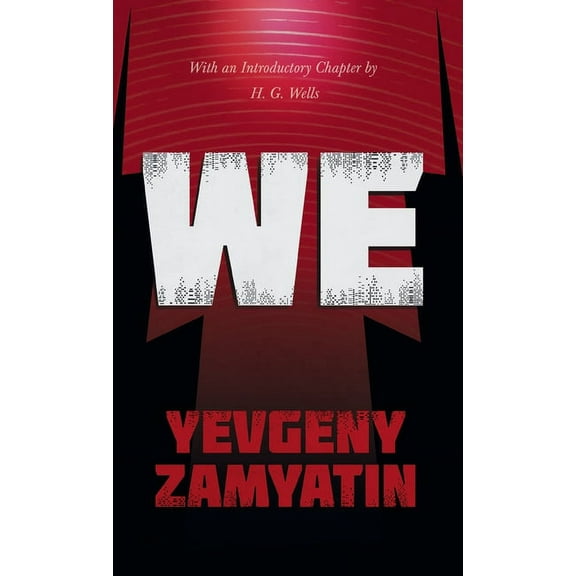 We: With the Introductory Chapter, The Revolution and Famine in Russia By H. G. Wells, (Hardcover)