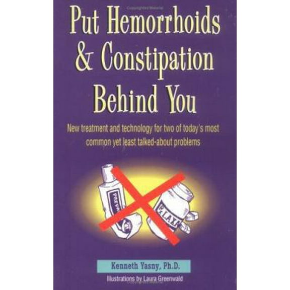 Pre-Owned Put Hemorrhoids and Constipation Behind You: New Treatment and Technology for 2 of Today's Most Common Yet Least Talked-About Problems (Paperback) 1884820220 9781884820229